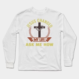 Jesus Changed My Life Long Sleeve T-Shirt